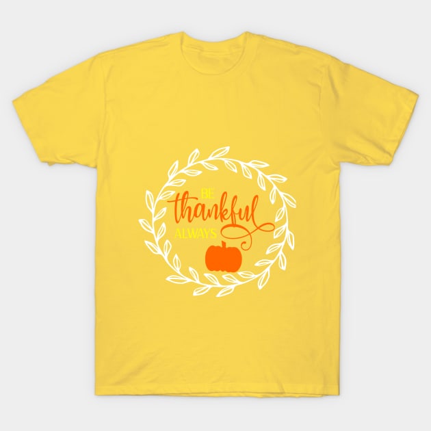 Be thankful always shirt, design, mugs, T-Shirt by Cargoprints